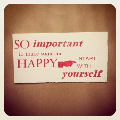 So important to make someone happy start with yourself