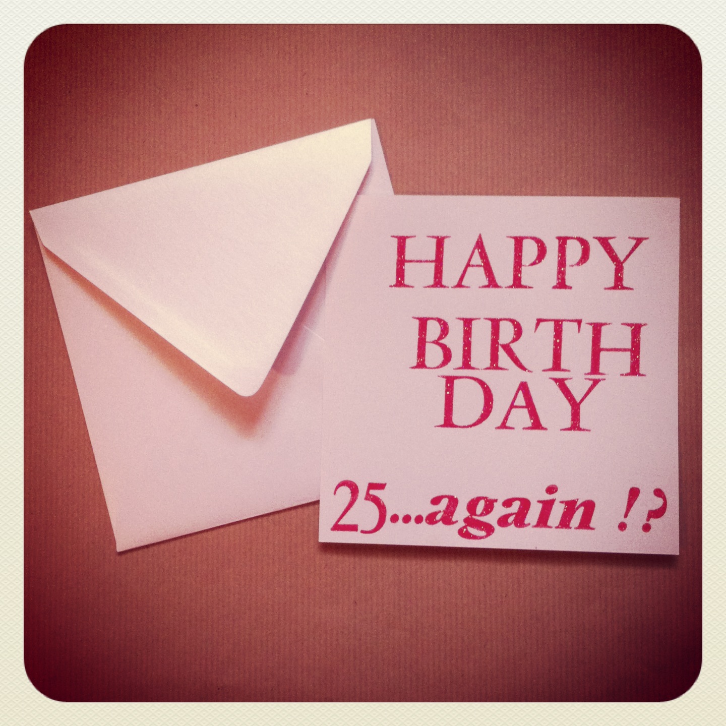 Carte typographiée Happy Birthday...25...again!?